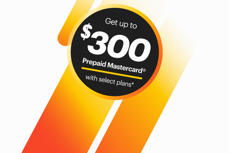Get up to $300 Prepaid Mastercard® with select plans.